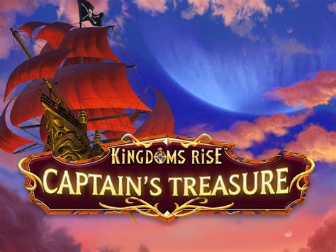 Kingdoms Rise Captain S Treasure Bwin
